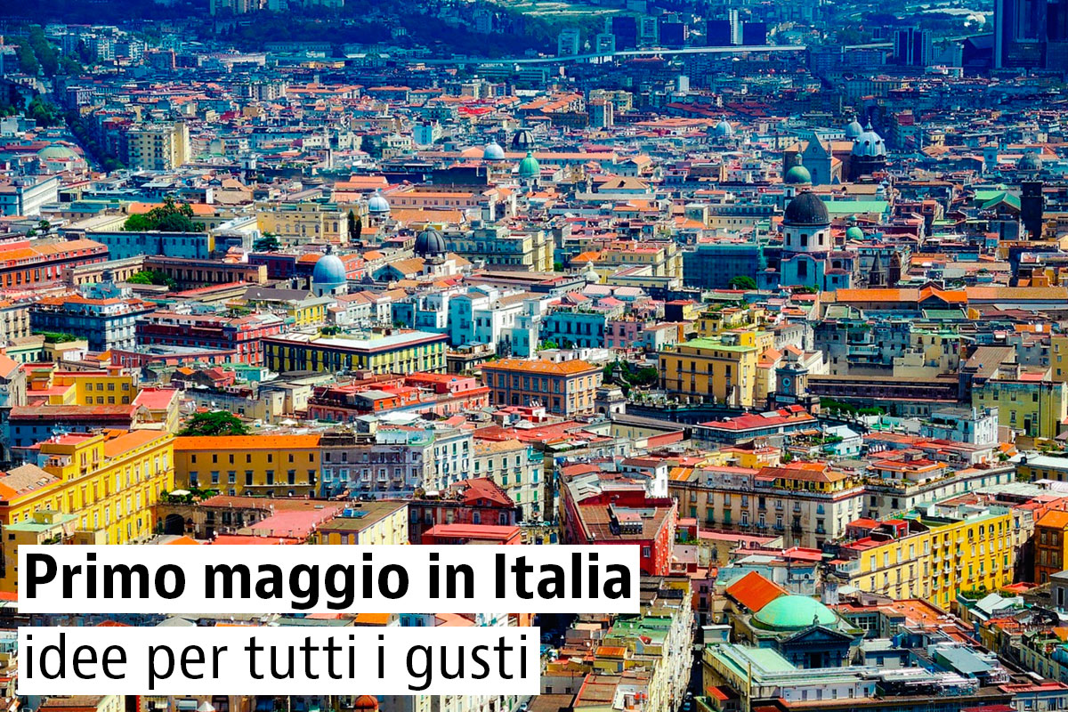 Cosa fare il ponte del Primo Maggio: 4 mete italiane