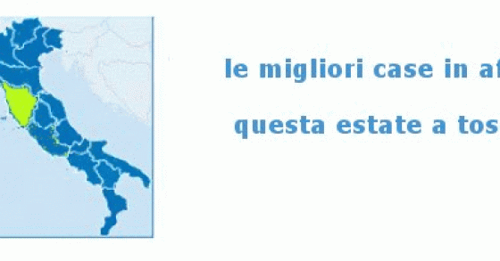 Le migliori case in affitto questa estate in Toscana