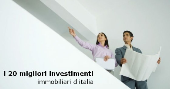 I 20 migliori investimenti immobiliari d'Italia
