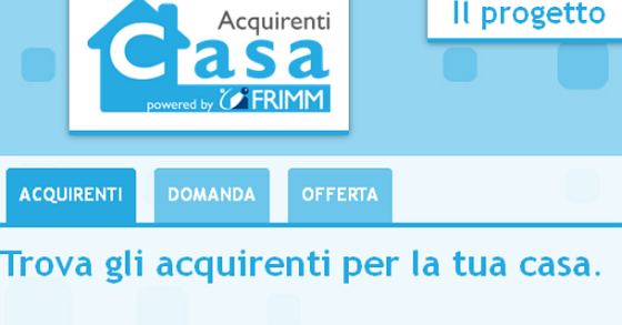 Il portale immobiliare che crea la domanda: frimm lancia acquirenticasa.it 