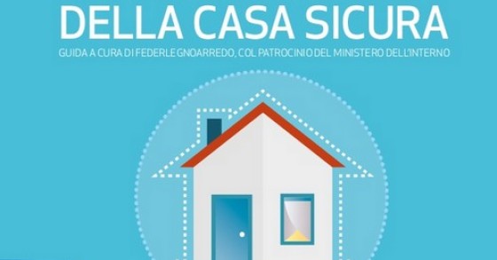 Il “vademecum della casa sicura”, ecco come tutelarsi dalle aggressioni esterne (Guida pdf)