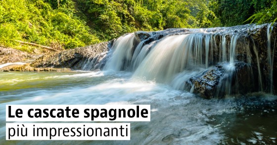 Alla scoperta delle cascate più spettacolari di Spagna