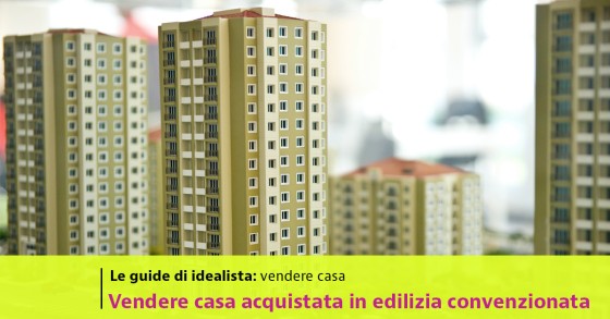 vendere casa acquistata in edilizia convenzionata