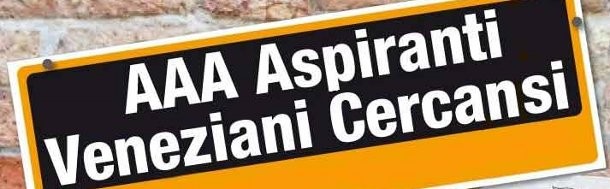 Cercasi veneziani disperatamente