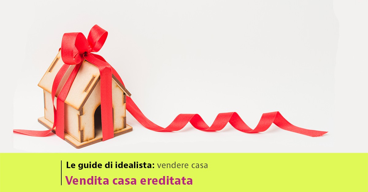 Chi vende una casa ereditata quali tasse paga — idealista/news