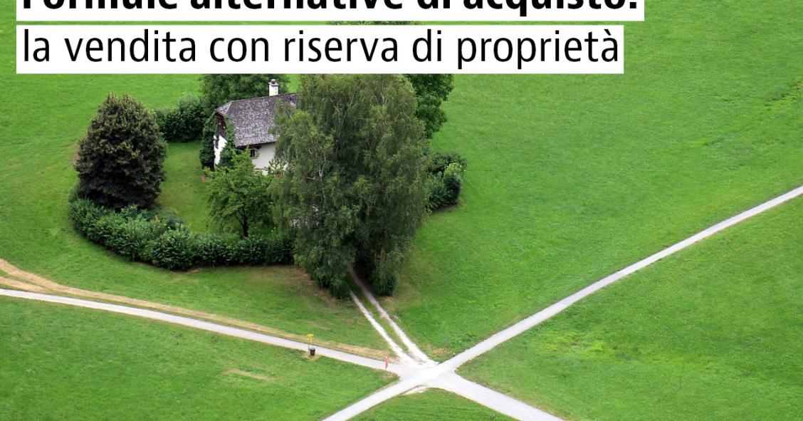 Contratto di vendita immobiliare con riserva di proprietà, i vantaggi e gli svantaggi