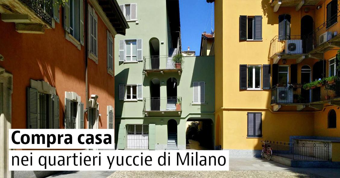 Compra casa nei quartieri yucci milanesi