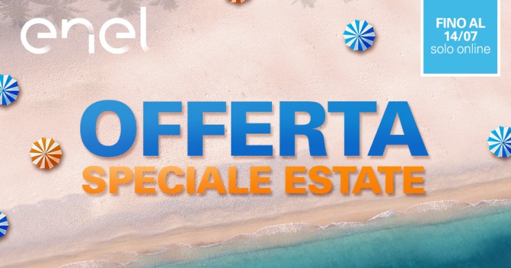 Con Enel l'estate diventa Speciale! Scopri le offerte luce e gas. Hai tempo fino al 14 luglio!