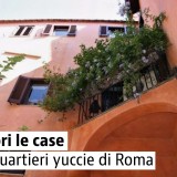 Case alla Garbatella, Monti e Pigneto: i quartieri yuccie di Roma